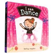 I Can Dance (Baby Books about Dancing and Ballet, Board Book Ballerina)