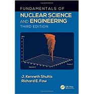Fundamentals of Nuclear Science and Engineering Third Edition