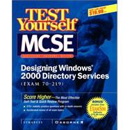 Test Yourself McSe Designing Windows 2000 Directory Services: Exam 70-219