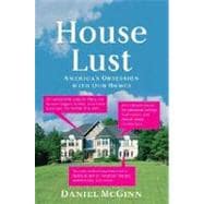 House Lust : America's Obsession with Our Homes