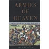 Armies of Heaven The First Crusade and the Quest for Apocalypse