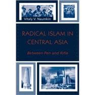 Radical Islam in Central Asia Between Pen and Rifle