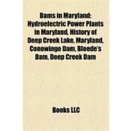 Dams in Maryland : Hydroelectric Power Plants in Maryland, History of Deep Creek Lake, Maryland, Conowingo Dam, Bloede's Dam, Deep Creek Dam