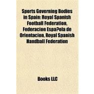 Sports Governing Bodies in Spain : Royal Spanish Football Federation, Federación Española de Orientación, Royal Spanish Handball Federation