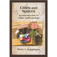 Cities and Spaces: An Introduction to Urban Anthropology