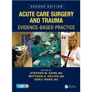 Acute Care Surgery and Trauma: Evidence-Based Practice, Second Edition