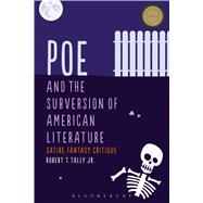 Poe and the Subversion of American Literature Satire, Fantasy, Critique