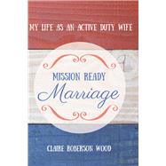 Mission Ready Marriage My Life As An Active Duty Wife