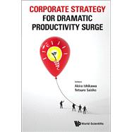 Corporate Strategy for Dramatic Productivity Surge