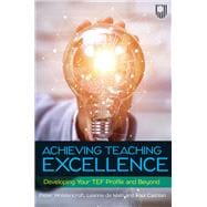 Ebook: Achieving Teaching Excellence: Developing Your TEF Profile and Be yond