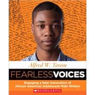 Fearless Voices Engaging a New Generation of African American Adolescent Male Writers