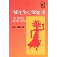 Making Place, Making Self: Travel, Subjectivity and Sexual Difference