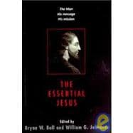 The Essential Jesus: The Man, the Message, the Mission