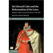 Sir Edward Coke and the Reformation of the Laws