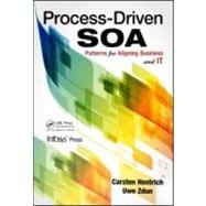 Process-Driven SOA: Patterns for Aligning Business and IT