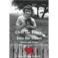 Over the Fence, Into the Heart Stories and Essays Based  on the Author's Popular Newspaper Column