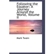 Following the Equator : A Journey Around the World, Volume II