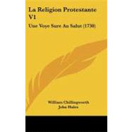 Religion Protestante V1 : Une Voye Sure Au Salut (1730)