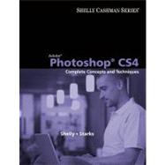 Adobe Photoshop CS4 : Complete Concepts and Techniques