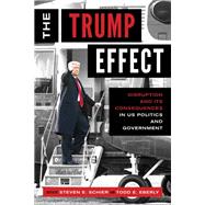 The Trump Effect Disruption and Its Consequences in US Politics and Government