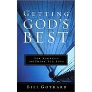 Getting God's Best : For Yourself and Those You Love