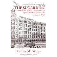 The Sugar King: Leon Godchaux