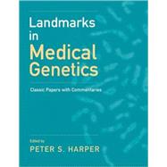 Landmarks in Medical Genetics Classic Papers with Commentaries