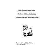 How to Start Your Own Business Selling Collectible Products of Jack Russell Terriers