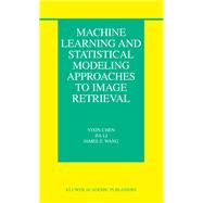 Machine Learning and Statistical Modeling Approaches to Image Retrieval