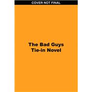 The Bad Guys Tie-in Novel: Title TBA