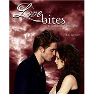 Love Bites The Unofficial Saga of Twilight