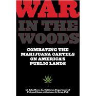 War in the Woods Combating the Marijuana Cartels on America's Public Lands,9781599219301