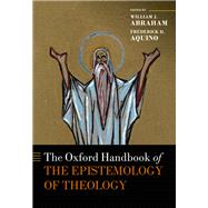 The Oxford Handbook of the Epistemology of Theology