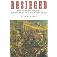 Besieged 100 Great Sieges from Jericho to Sarajevo