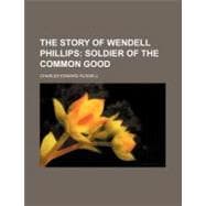 The Story of Wendell Phillips