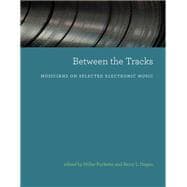 Between the Tracks Musicians on Selected Electronic Music