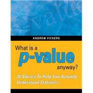 What is a p-value anyway? 34 Stories to Help You Actually Understand Statistics