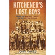 Kitchener's Lost Boys From the Playing Fields to the Killing Fields