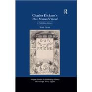 Charles Dickens's Our Mutual Friend: A Publishing History