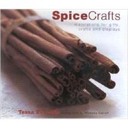 Spice Crafts: Inspirations for Gifts, Crafts and Displays