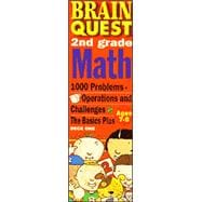 Brain Quest 2nd Grade Math: 1000 Problems, Operations and Challenges : The Basics : Deck One Ages 7-8