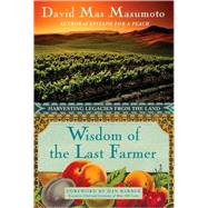 Wisdom of the Last Farmer : Harvesting Legacies from the Land