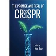 The Promise and Peril of CRISPR
