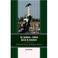 The Criminal–Terror Nexus in Chechnya A Historical, Social, and Religious Analysis