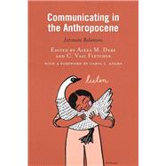 Communicating in the Anthropocene Intimate Relations