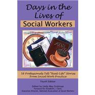 Days in the Lives of Social Workers: 58 Professionals Tell Real-Life Stories From Social Work Practice