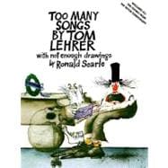 Too Many Songs by Tom Lehrer With Not Enough Drawings by Ronald Searle