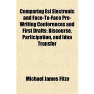 Comparing ESL Electronic and Face-To-Face Pre-Writing Conferences and First Drafts; Discourse, Participation, and Idea Transfer