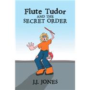 Flute Tudor and the Secret Order