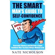 The Smart Man's Guide to Self-confidence